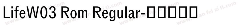 LifeW03 Rom Regular字体转换